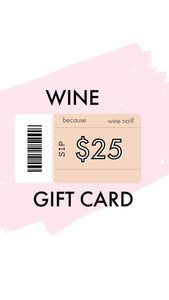 Electronic Wine Gift Card Gift Cards Wine Not the Brand ® $25.00 